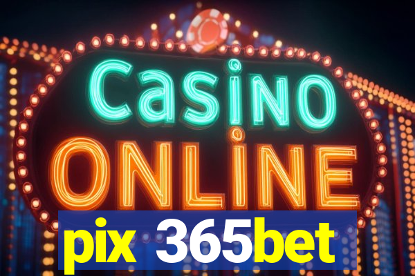 pix 365bet